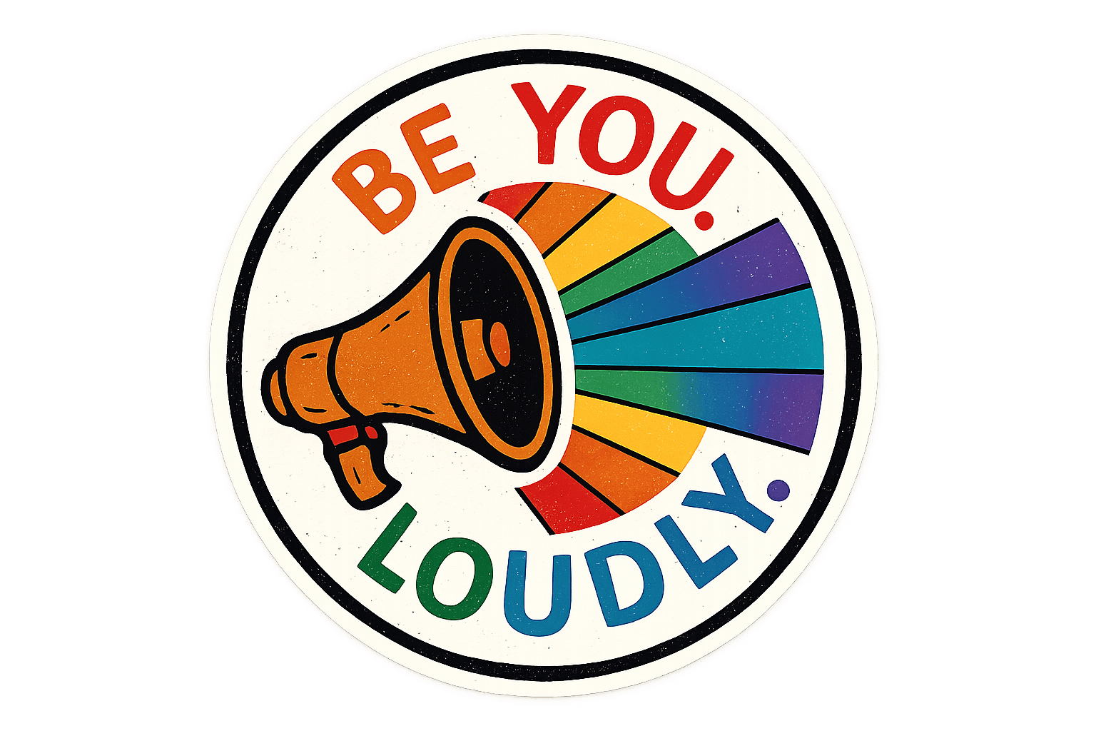 Be You Loudly Rainbow Megaphone Sticker