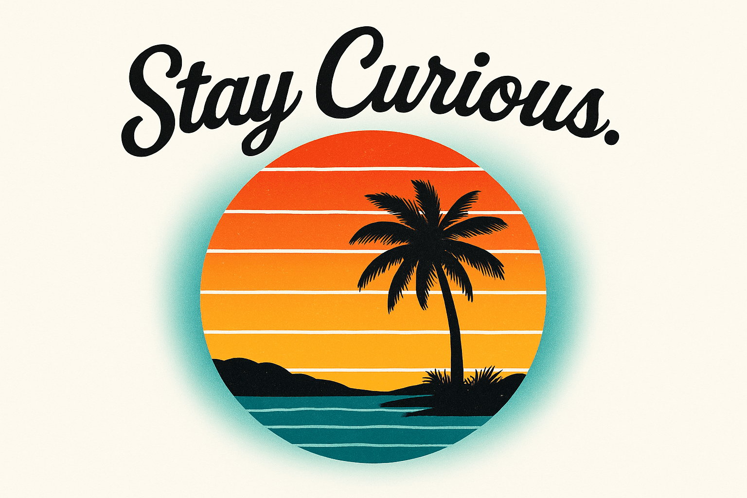 Stay Curious Tropical Sunset Vibe