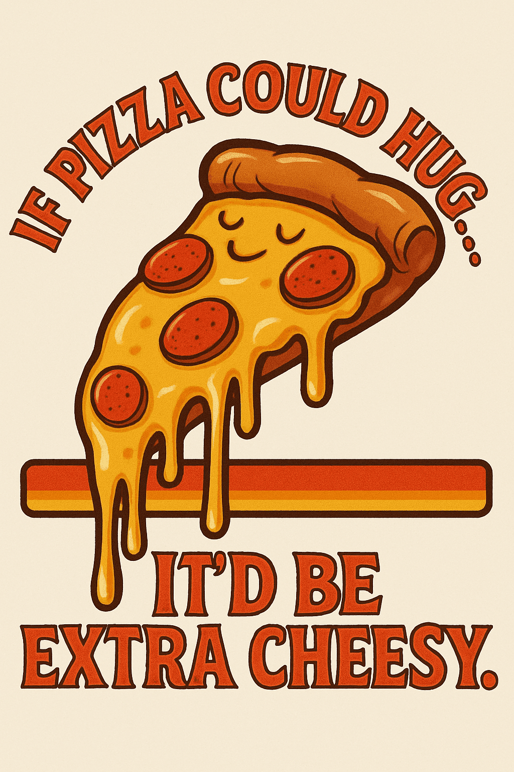 Cute Retro Pizza Slice with Cheesy Hug Quote
